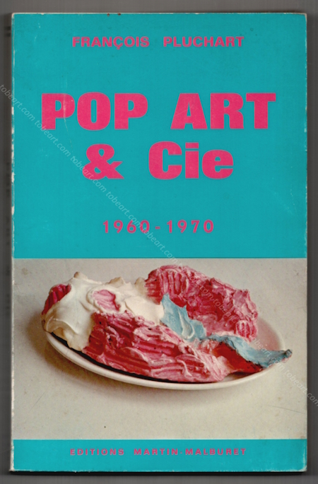 POP ART & Cie 1960-1970. Paris, Editions Martin-Malburet, 1971.
