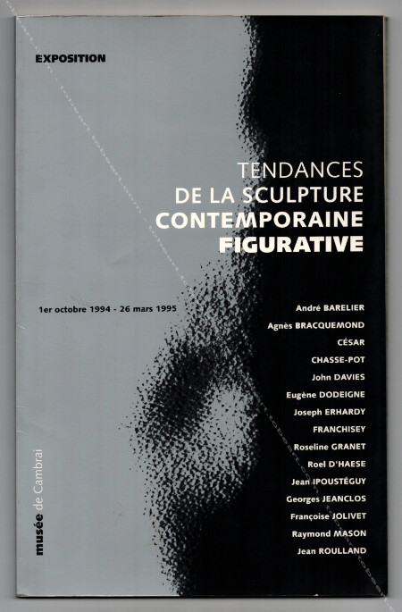 Tendances de la sculpture contemporaine figurative. Muse de Cambrai, 1994.