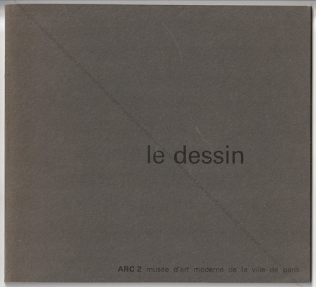 Le dessin. Paris, Arc 2 / Muse d'Art Moderne, 1977.