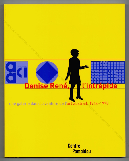 Denise René, l'intrépide. Une galeriste dans l'aventure de l'art abstrait 1944-1978. Paris, Centre Georges Pompidou, 2001.