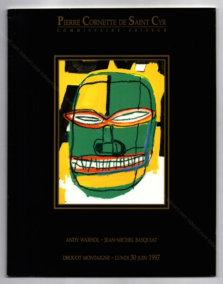 Andy WARHOL - Jean Michel BASQUIAT. Oeuvres de collaboration. Paris, Pierre Cornette de Saint Cyr, 1997.