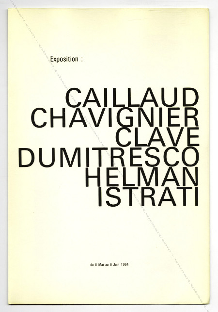 CAILLAUD, CHAVIGNIER, CLAV, DUMITRESCO, HELMAN, ISTRATI. Paris, Galerie Beno d'Incelli & Cie, 1964.