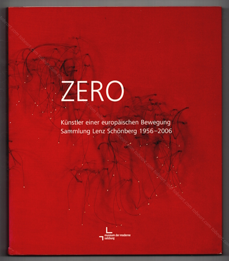 ZERO. Knstler einer Europischen Bewegung. Sammlung Lenz Schnberg 1956-2006. Salzburg, Museum der Moderne, 2006.