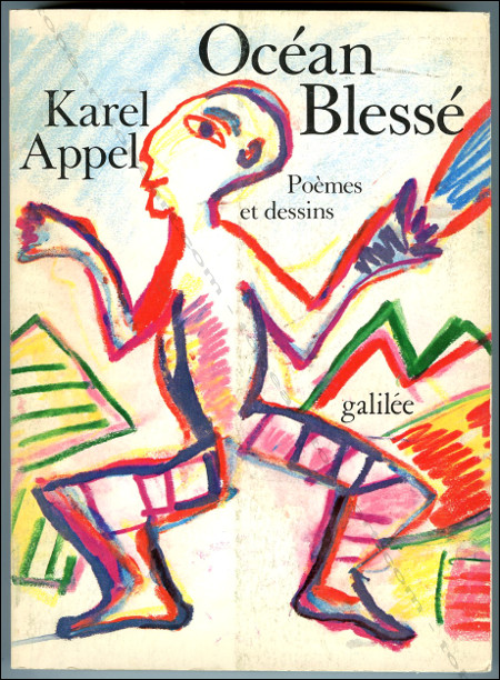 Karel APPEL - Ocan Bless. Pomes et dessins - Paris, Editions Galile, 1982.