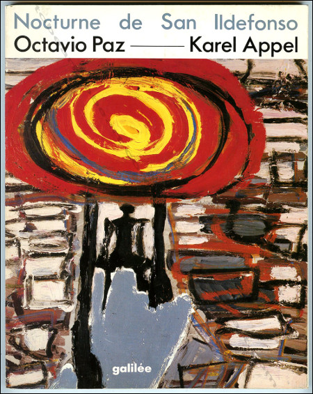 Karel APPEL - Octavio Paz. Nocturne de San Ildefonso. Paris, Editions Galile, 1987.