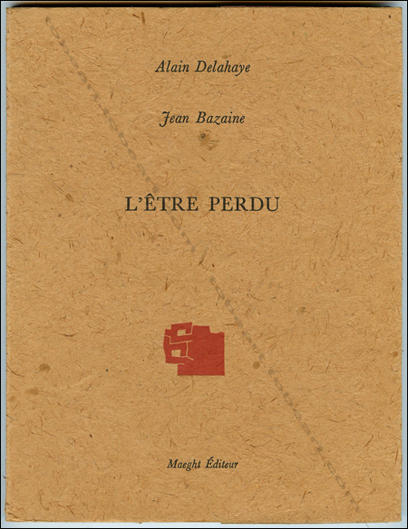 Jean BAZAINE - Alain Delahaye - L'être perdu. Paris, Maeght, 1977.