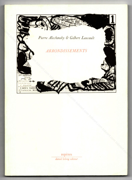 Pierre Alechinsky - Gilbert Lascault. Arrondissements. Paris, Daniel Lelong, 1983.