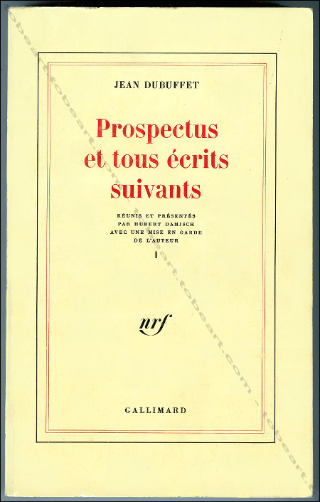 Jean DUBUFFET. Prospectus et tous écrits suivants. Paris, Edition Gallimard, 1986.