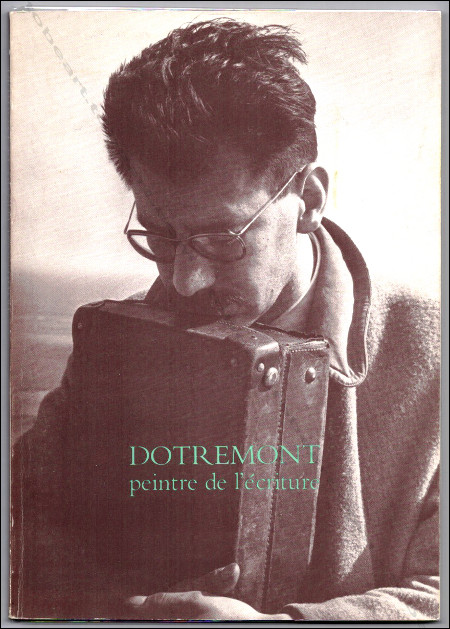 DOTREMONT peintre de l'criture. Neuchtel, Yves Rivires, 1982.
