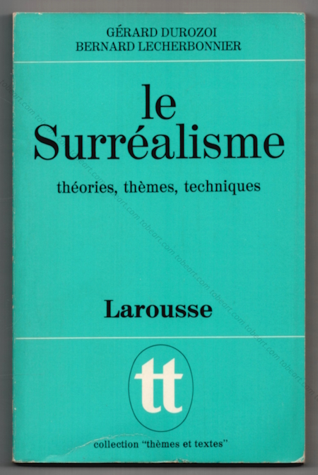 LE SURREALISME, théories, thèmes, techniques. Paris, Libraiire Larousse, 1972.