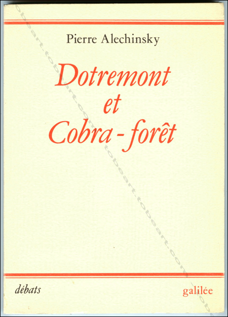 Pierre ALECHINSKY. Dotremont et Cobra-fort. Paris, Galile, 1988.
