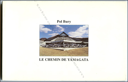Pol BURY. Le chemin de Yamagata. La Louvire (Belgique), Daily-Bul, 1994.