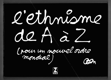 Ben (Vautier) - L'ethnisme de A à Z (pour un nouvel ordre mondial). Nice, Z'ditions, 1991.