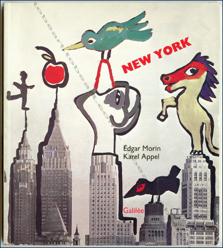Karel APPEL - Edgar Morin. New York. La ville des villes / The city of the cities. Paris, Editions Galilée, 1984.