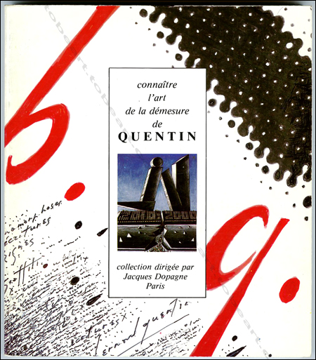 Bernard QUENTIN. Connaître l'art de la démesure de QUENTIN. Paris, Jacques Dopagne et Michel Broomhead, 1986.