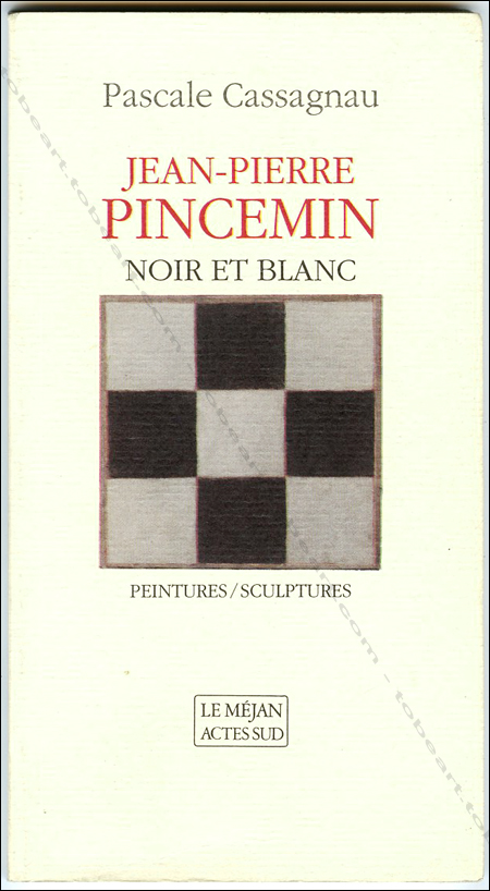 Jean-Pierre PINCEMIN - Pascale Cassagnau. Noir et blanc. Arles, Editions Acte Sud / Le Méjan, 1990.