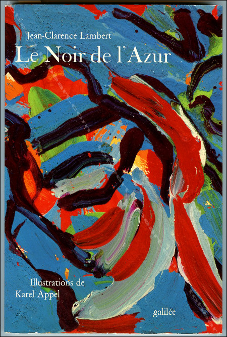 Karel APPEL - Le Noir de l'Azur. Paris, Editions Galile, 1980.
