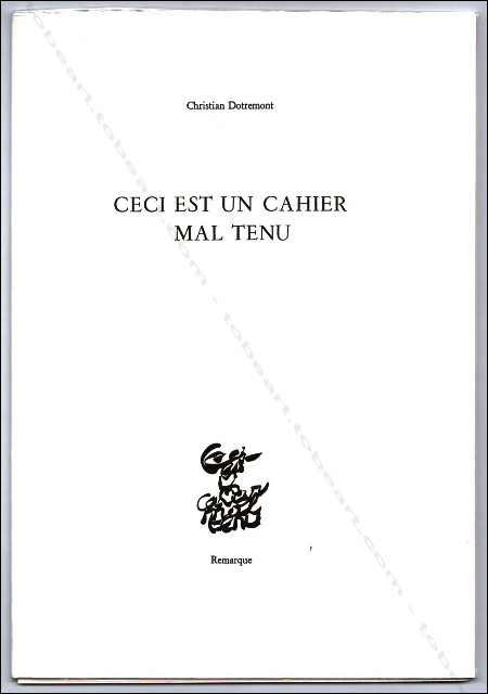 Christian Dotremont. Ceci est un cahier mal tenu. ditions Remarque, 2006.