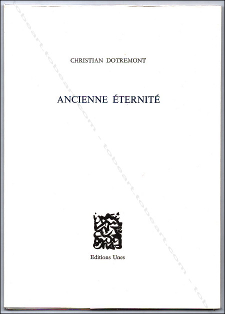 Christian Dotremont - Ancienne ternit. Nice, ditions Unes, 1998.