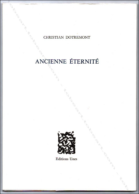 Christian Dotremont - Ancienne ternit. Nice, ditions Unes, 1998.