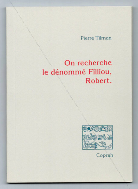 On recherche le dnomm FILLIOU, Robert. Paris, Coprah ditions, 1994.