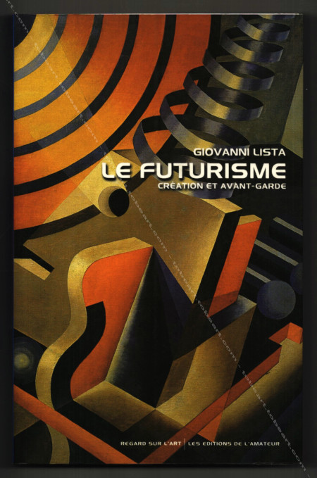 Le Futurisme. Cration et Avant-Garde. Paris, Les Editions de l'Amateur, 2001.