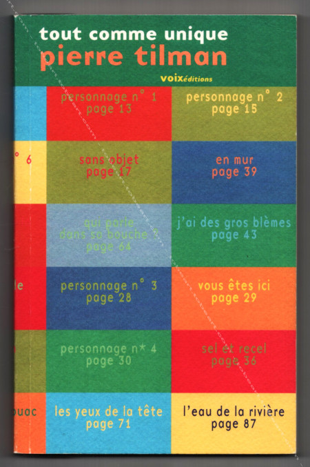 Pierre TILMAN - Tout comme unique. Montigny, Voix ditions / Richard Meier, 2000.