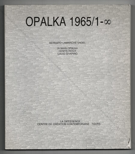 Roman OPALKA 1965/1 - infini. Bernard Lamarche-Vadel. Tours, La Diffrence, 1986