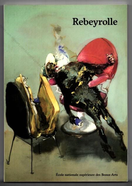 Paul REBEYROLLE - Clones. Paris, Galerie Claude Bernard, 2004.