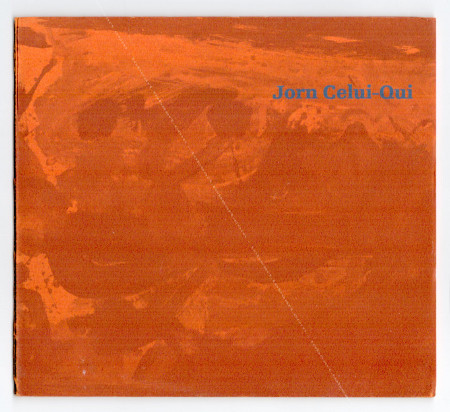 JORN Celui-Qui. Paris, Galerie Jeanne Bucher, 1972.