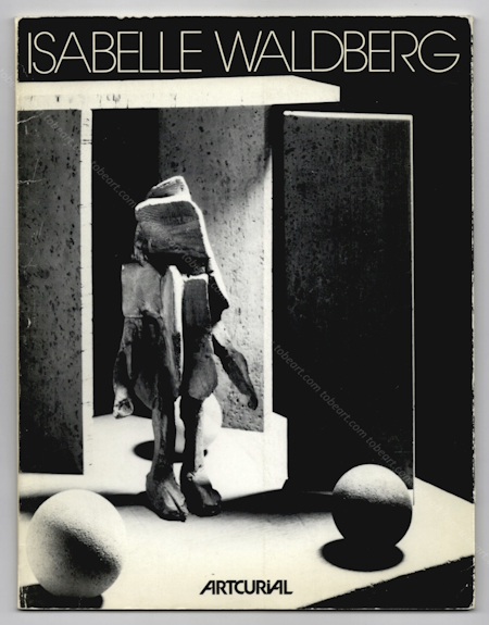 Isabelle WALDBERG - Sculptures, New York 1943 - Paris 1983. Paris, Artcurial, 1984.