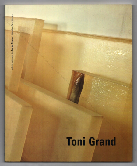 Toni GRAND. Paris, Galerie National du Jeu de Paume, 1994.