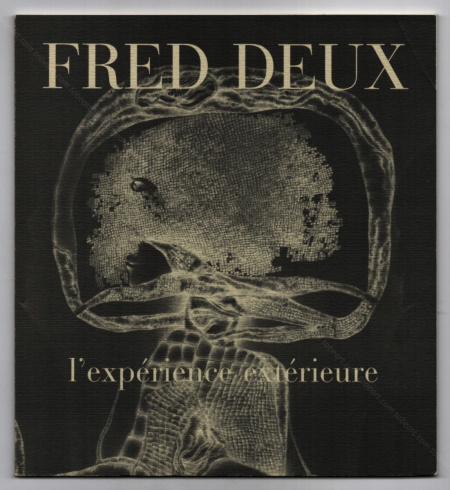 Fred Deux - L'exprience extrieure. Paris, Galerie Jeanne Bucher, 1983.