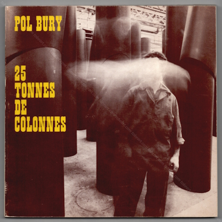 Pol BURY - 25 tonnes de colonnes. Paris, Maegth Editeur, 1973.