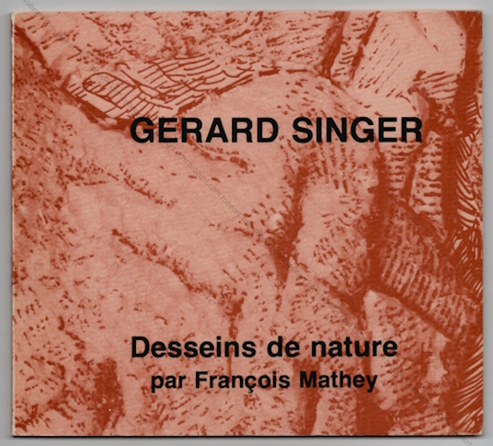 Grard SINGER - Desseins de nature. Paris, Galerie Jeanne Bucher, 1977.
