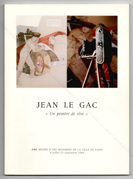 Jean LE GAC - Un peintre de rve. Paris, ARC-Muse d'Art Moderne, 1984.