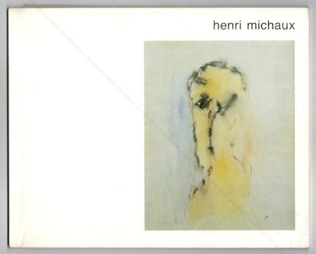 Henri MICHAUX 1899-1984. Paris, Galerie Baudoin Lebon / Koln, Galerie Reckermann, 1985.