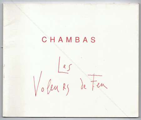 Jean-Paul CHAMBAS - Les Voleurs de Feu. Paris, Galerie Krief, 1989.