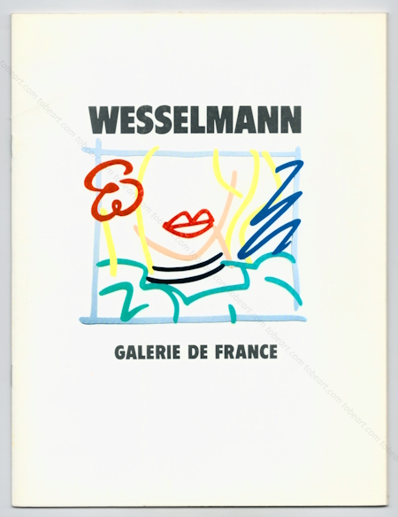 Tom WESSELMANN - Metal Cut-Out Paintings and Drawings. Paris, Galerie de France, 1987.