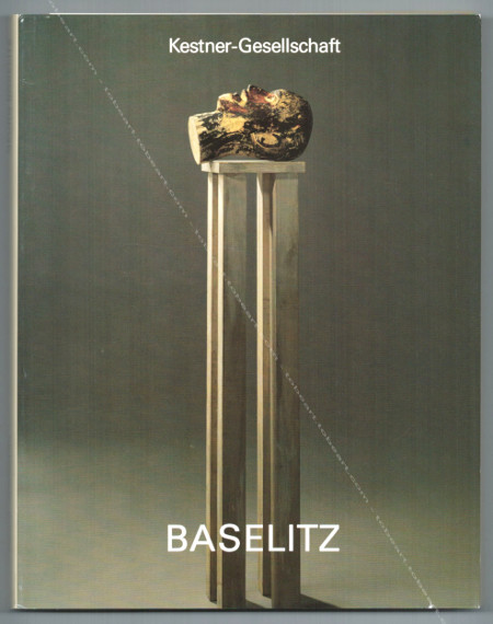 Georg BASELITZ - Skulpturen und Zeichnungen 1979-1987. Hannover, Kestner-Gesellschaft, 1987.