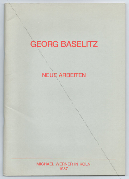 Georg BASELITZ - Neue arbeiten. Kln, Michael Werner, 1987.