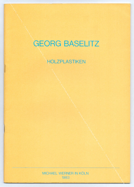Georg BASELITZ - Holzplastiken. Kln, Michael Werner, 1983.