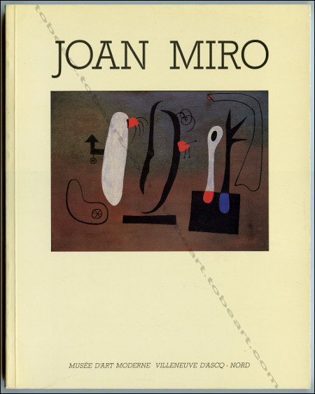 Joan MIRÓ. Villeneuve d'Ascq, Muse d'Art Moderne, 1986.