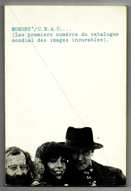 Jacques MONORY * / C.N.A.C.... (Les premiers numros du catalogue mondial des images incurables). Paris, CNAC, 1974.