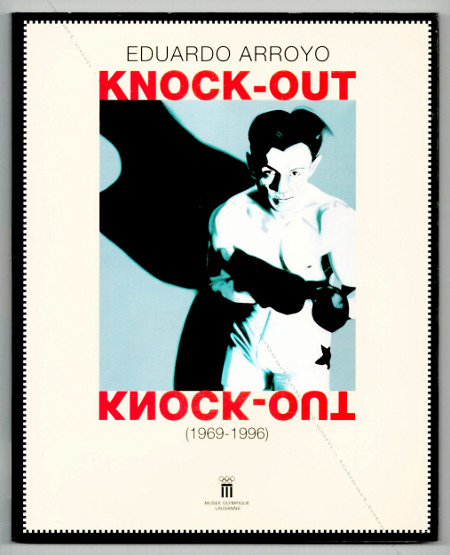 Eduardo Arroyo - Knock-out (1969-1996). Lausanne, Muse Olympique, 1997.