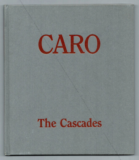 Anthony CARO - The Cascades. London, Annely Juda Fine Art / New York, Andr Emmerich Gallery, 1991.