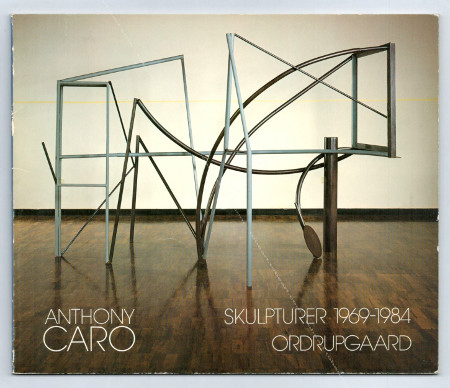 Anthony CARO - Skulpturer 1969-1984. Copenhague, Ordrupgaard, 1984.