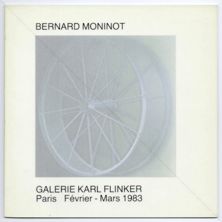 Bernard MONINOT. Paris, Galerie Karl Flinker, 1983.