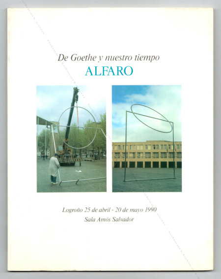 Andreu ALFARO - De Goethe y nuestro tiempo. Logrono, Cultural Rioja, 1990.