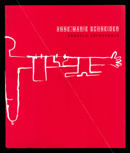 Anne-Marie SCHNEIDER - Fragile incassable. Paris, Musée d'Art Moderne, 2003.